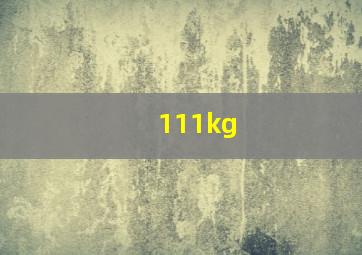 111kg